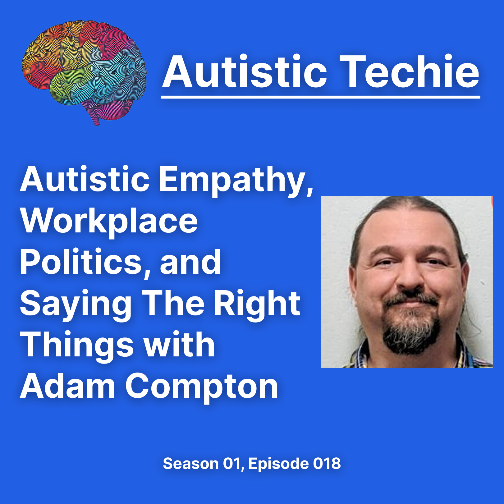 Autistic Empathy, Workplace Politics, and Saying The Right Things with Adam Compton